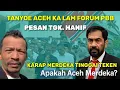 Download Lagu Apakah Aceh Merdeka Pesan Tgk. Hanif Aceh Karap Merdeka Tanyoe Kalam Forum PBB