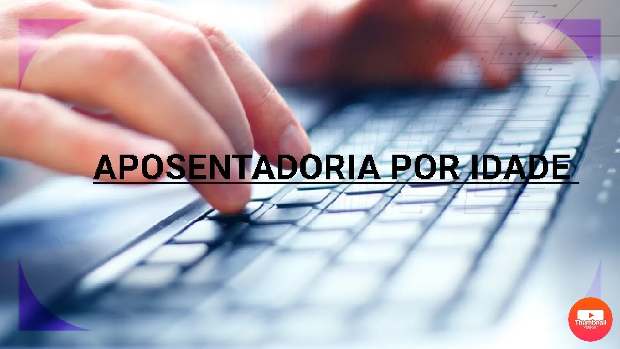 APOSENTADORIA POR IDADE SEM SEGREDO