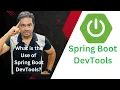 Spring Boot DevTools What is the use of Spring Boot DevTools