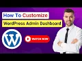 How to Customize WordPress Admin Dashboard Custom WordPress Admin Dashboard WordPress Tutorial