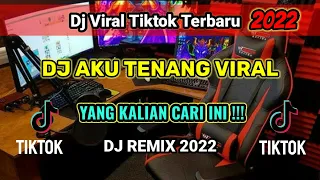 Download DJ AKU TENANG VIRAL TIKTOK 2022 MP3