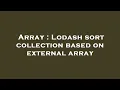 Array Lodash sort collection based on external array
