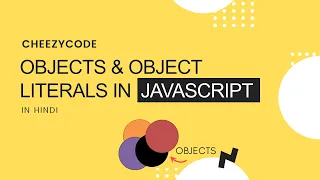 JavaScript Beginners Tutorial - JavaScript Objects Object Literals CheezyCode Hindi