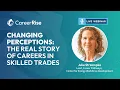 Changing Perceptions The Real Story of Careers in Skilled Trades - April 16 2026