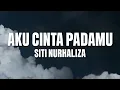 Siti Nurhaliza - Aku Cinta Padamu (Lirik)