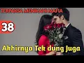 Bab 38. Akhirnya Tekdung