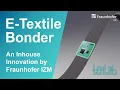 Download Lagu E-Textile Bonder: An Inhouse Innovation by Fraunhofer IZM