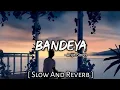 #tunemusic #bandeya #chal    Bandeya - Arijit Singh [Slowed+Reverb] | Dil Juungle song | Tunemusic