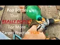 Pop bottle Target Practice Bottles That REALLY POP Easy