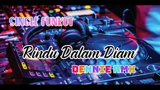 Download SINGLE FUNKOT DENNIE RMX - RINDU DALAM DIAM || FUNKOT || AF12 MP3