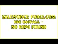 Salesforce Force com IDE Install - No repo found 2 Solutions