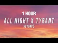 Download Lagu [1 HOUR] Beyoncé - All Night X Tyrant (TikTok Mashup) [Lyrics]