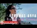 Download Lagu Thomas Arya - Bawalah Cinta [Official Music Video HD]