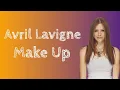 Download Lagu Lirik Terjemahan | Avril Lavigne - Make Up | Indonesia