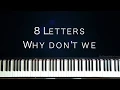 Piano Cover | Why don't we - 8 Letters (By PianoVariations)