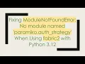 Fixing ModuleNotFoundError No module named paramiko auth - strategy When Using fabric2 with Python