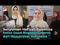 Download Lagu SENYUMAN PARA HAFIZAH PALESTINA KETIKA MENDAPAT BINGKISAN LEBARAN DARI INDONESIA