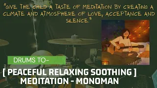 Download Drums To - [ Peaceful Relaxing Soothing ] Meditation - Monoman MP3