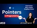 Void Pointer NULL Pointer Dangling Pointer in C Pointer in C C Programming Tutorial