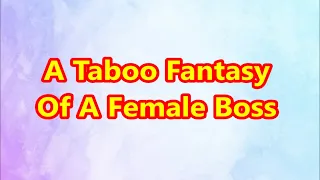 TTABLOG 00207 - A Taboo Fantasy Of A Female Boss