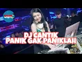DJ CANTIK || PANIK GAK PANIKAN || DJ VIRAL TIKTOK