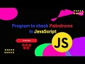 Most Asked Interview Questions Program to Check Palindrome in Javascript