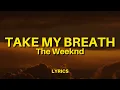 Download Lagu The Weeknd - Take My Breath (Lyrics)
