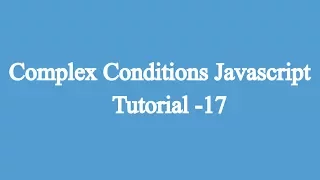 17 Complex Conditions Javascript Beginners Tutorial