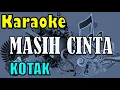 Download Lagu Kotak – Masih Cinta Karaoke Version