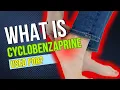 What is Cyclobenzaprine used for Common Purposes Advantages Potential Effects Dosage and Dangers
