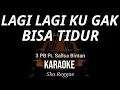 Download Lagu Lagi Lagi Ku Gak Bisa Tidur - 3 Pemuda Berbahaya Feat Sallsa Bintan | Karaoke | Ska Reggae