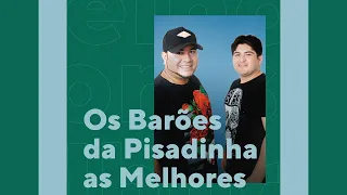 Os Barões da Pisadinha - As Melhores Músicas (O Melhor da Pisadinha)