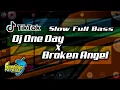 Lagu DJ Mashup ONE DAY X BROKEN ANGEL Slow Bass Version || SANDITYA REMIX