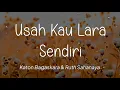 Download Lagu Katon Bagaskara \u0026 Ruth Sahanaya - Usah Kau Lara Sendiri (Lirik)