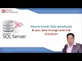 SQL Server Tutorial Create Data warehouse sync data through Auto Job Scheduler