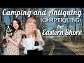 Antiquing and Camping along the Eastern Shore of Virginia and Maryland