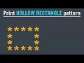Hollow Rectangle Pattern Pattern LOGIC SAME FOR ALL LANGUAGES