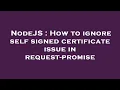 NodeJS How to ignore self signed certificate issue in request-promise