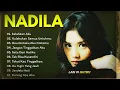 Nadila Full Album Terbaik ❤️ Salahkan Aku & Lagu Nostalgia Paling Syahdu | Tembang Kenangan Abadi