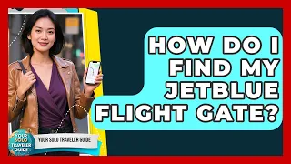 How Do I Find My JetBlue Flight Gate Your Solo Traveler Guide News