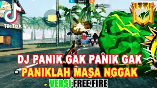 Download DJ Panik Gak Panik Gak Paniklah masa nggak Tik Tok Remix Terbaru 2021 Versi Free Fire MP3