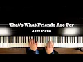 Download Lagu That's What Friends Are For - Dionne Warwick - Relaxing Jazz piano