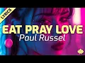 Download Lagu Paul Russel - Eat Pray Love (Lyrics)