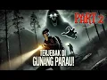 Download Lagu TERJEBAK DI GUNUNG PARAU PART 2 | KISAH NYATA