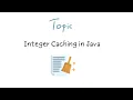 Integer Caching in Java