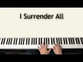 I Surrender All - piano instrumental hymn with lyrics