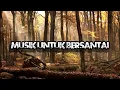 Download Lagu MUSIK UNTUK SANTAI // Suara melodi gitar dan piano siap menemani waktu santai anda 🔥