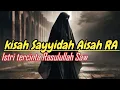 Download Lagu Kisah Sayyidah Aisah RA istri tercinta Rasulullah Saw #kisah 