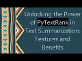 Unlocking the Power of PyTextRank in Text Summarization Features and Benefits