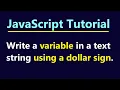 Write a variable in a text string using a dollar sign - JavaScript Tutorial